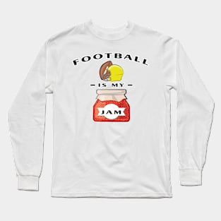 American Football Is My Jam Long Sleeve T-Shirt
